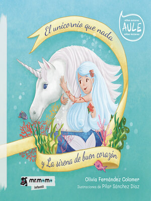 cover image of El unicornio que nada y la sirena de buen corazón